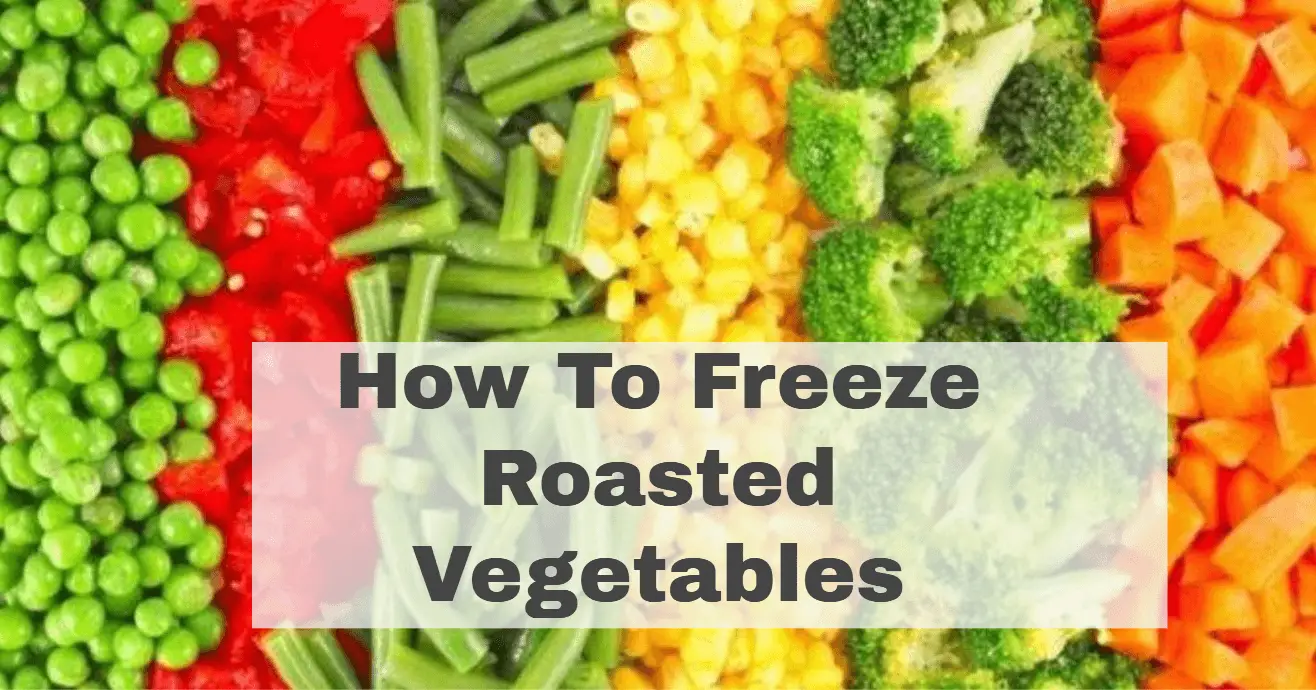 how to freeze roasted vegetables