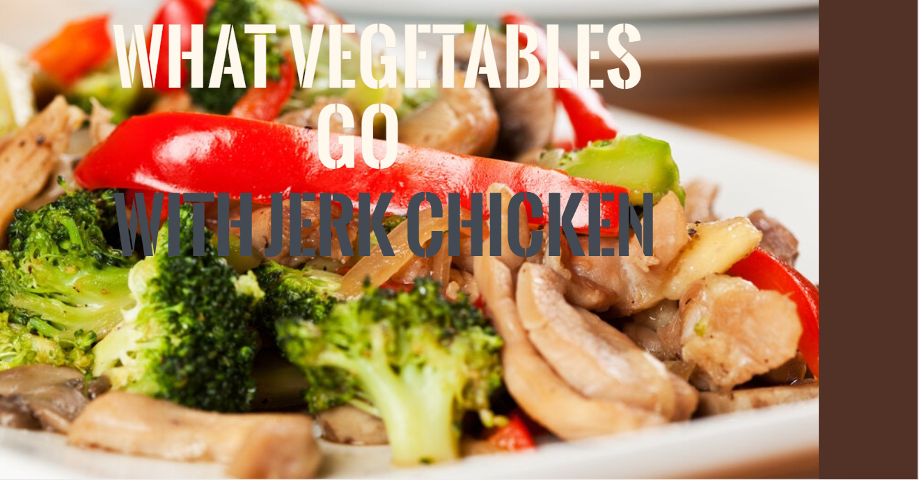 what vegetables go with jerk chicken