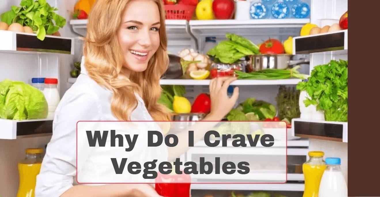 why do i crave vegetables
